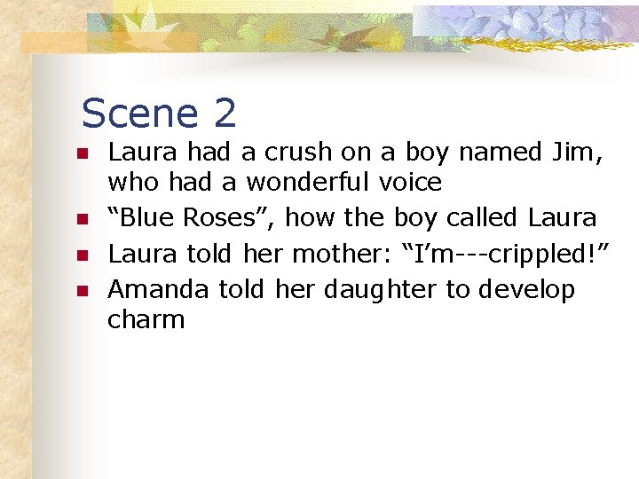 Scene 2 n n Laura had a crush on a boy named Jim, who Scene 2 n n Laura had a crush on a boy named Jim, who