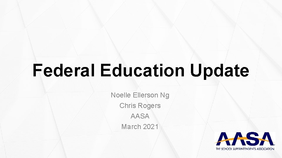 Federal Education Update Noelle Ellerson Ng Chris Rogers AASA March 2021 