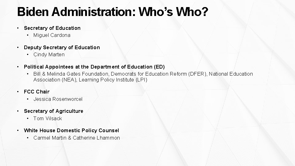 Biden Administration: Who’s Who? • Secretary of Education • Miguel Cardona • Deputy Secretary