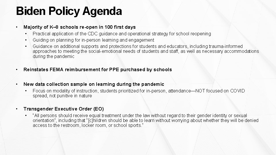 Biden Policy Agenda • Majority of K– 8 schools re-open in 100 first days