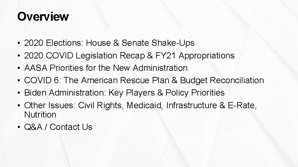 Overview • • • 2020 Elections: House & Senate Shake-Ups 2020 COVID Legislation Recap