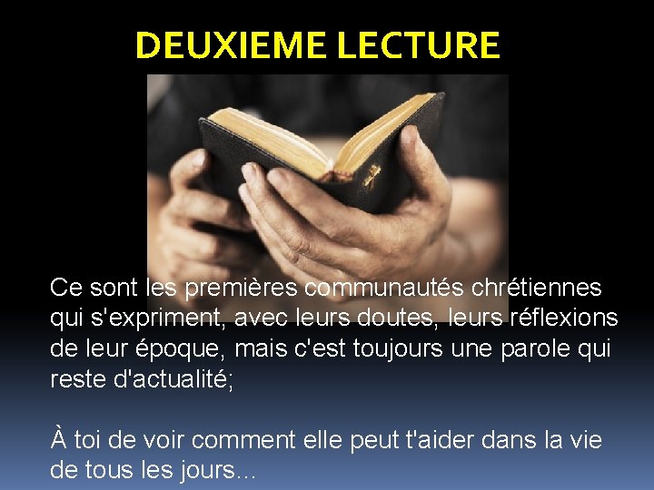 DEUXIEME LECTURE Ce sont les premières communautés chrétiennes qui s'expriment, avec leurs doutes, leurs