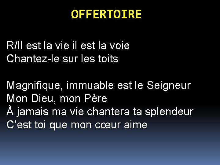 OFFERTOIRE R/Il est la vie il est la voie Chantez-le sur les toits Magnifique,