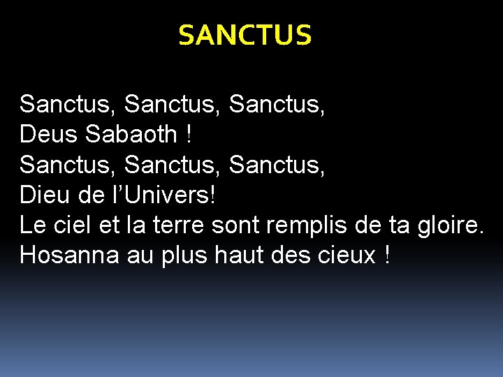 SANCTUS Sanctus, Deus Sabaoth ! Sanctus, Dieu de l’Univers! Le ciel et la terre SANCTUS Sanctus, Deus Sabaoth ! Sanctus, Dieu de l’Univers! Le ciel et la terre