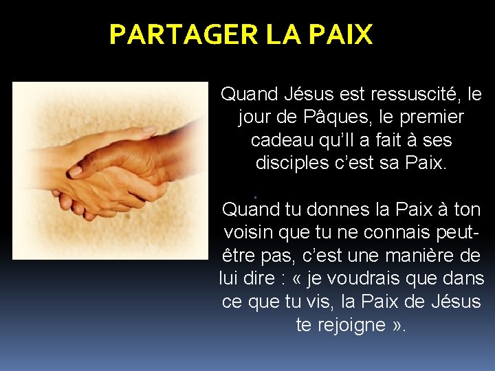 PARTAGER LA PAIX Quand Jésus est ressuscité, le jour de Pâques, le premier cadeau PARTAGER LA PAIX Quand Jésus est ressuscité, le jour de Pâques, le premier cadeau