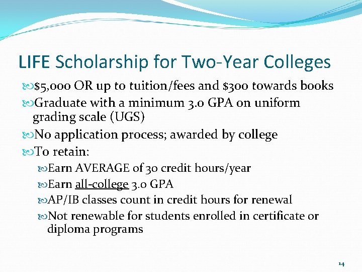 LIFE Scholarship for Two-Year Colleges $5, 000 OR up to tuition/fees and $300 towards