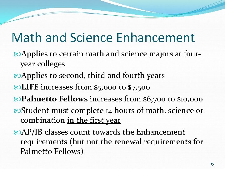 Math and Science Enhancement Applies to certain math and science majors at fouryear colleges