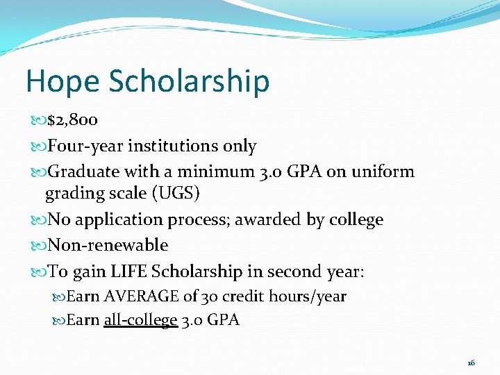 Hope Scholarship $2, 800 Four-year institutions only Graduate with a minimum 3. 0 GPA