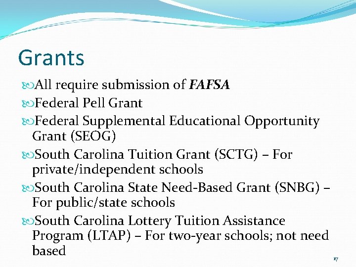 Grants All require submission of FAFSA Federal Pell Grant Federal Supplemental Educational Opportunity Grant