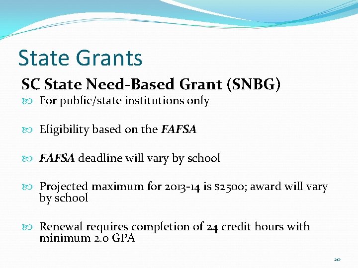 State Grants SC State Need-Based Grant (SNBG) For public/state institutions only Eligibility based on