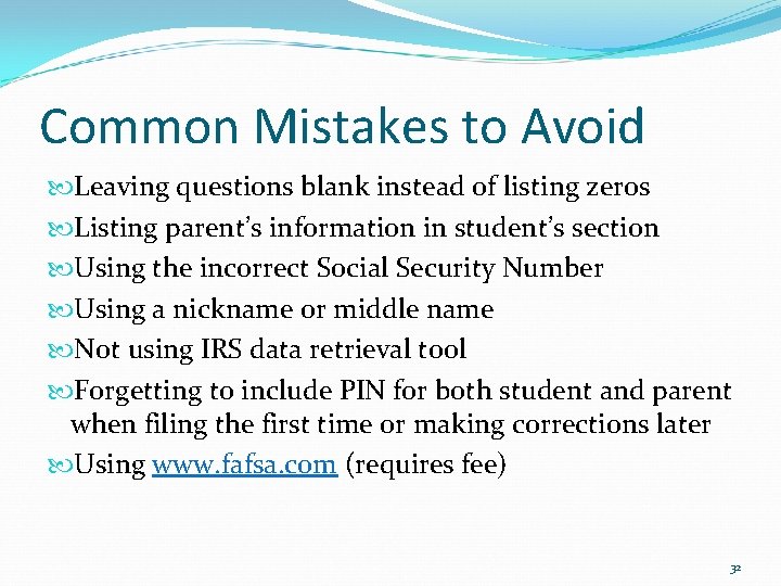 Common Mistakes to Avoid Leaving questions blank instead of listing zeros Listing parent’s information