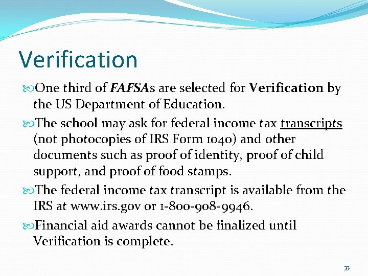 Verification One third of FAFSAs are selected for Verification by the US Department of