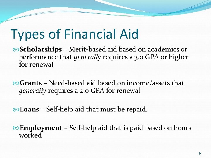 Types of Financial Aid Scholarships – Merit-based aid based on academics or performance that