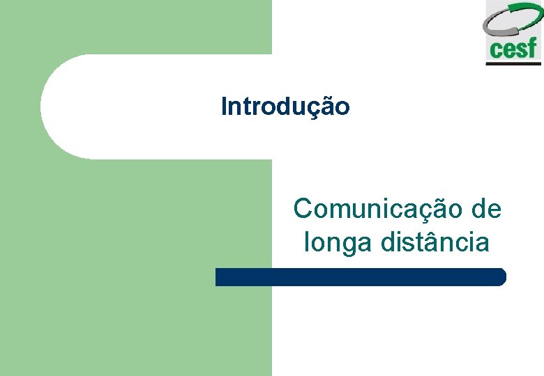 Introdução Comunicação de longa distância 