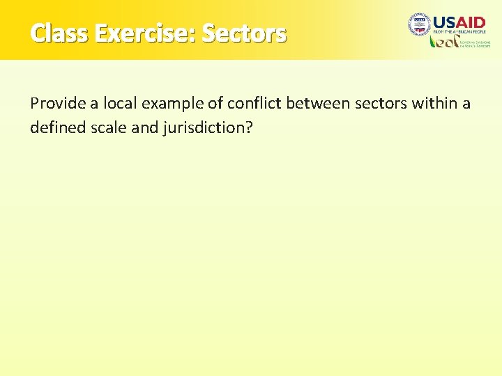 Class Exercise: Sectors Provide a local example of conflict between sectors within a defined
