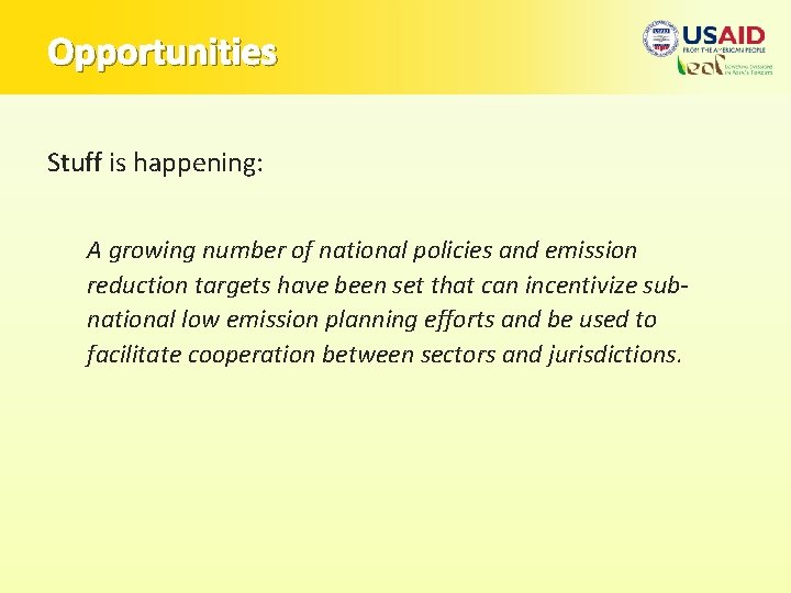 Opportunities Stuff is happening: A growing number of national policies and emission reduction targets