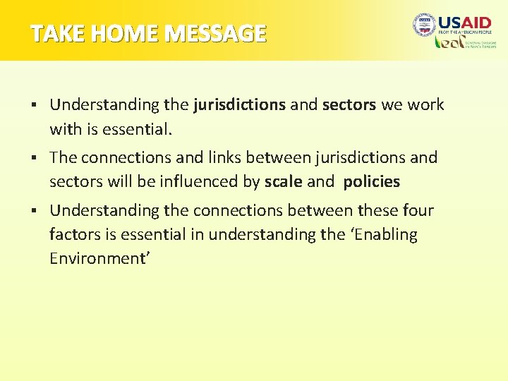 TAKE HOME MESSAGE § Understanding the jurisdictions and sectors we work with is essential.