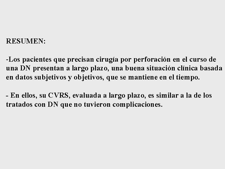 RESUMEN: -Los pacientes que precisan cirugía por perforación en el curso de una DN