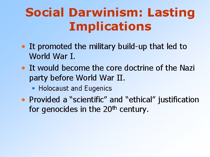 Social Darwinism: Lasting Implications • It promoted the military build-up that led to World