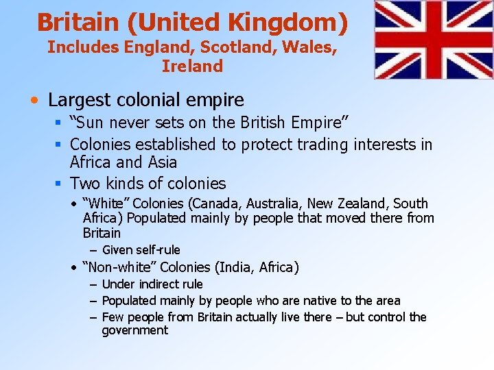 Britain (United Kingdom) Includes England, Scotland, Wales, Ireland • Largest colonial empire § “Sun
