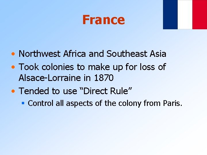 France • Northwest Africa and Southeast Asia • Took colonies to make up for