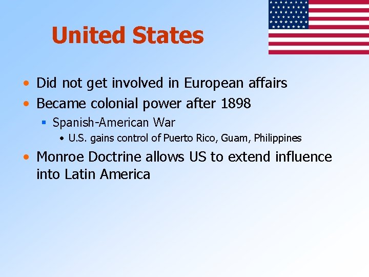 United States • Did not get involved in European affairs • Became colonial power