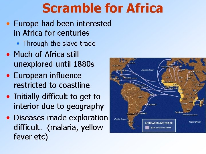Scramble for Africa • Europe had been interested in Africa for centuries § Through