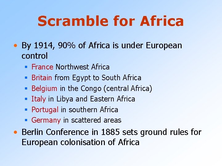 Scramble for Africa • By 1914, 90% of Africa is under European control §