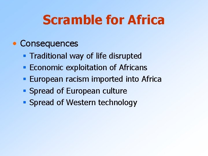 Scramble for Africa • Consequences § § § Traditional way of life disrupted Economic