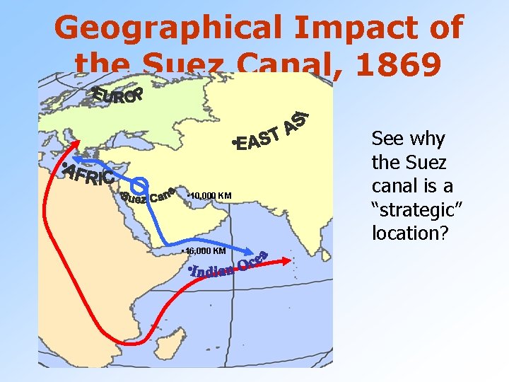 Geographical Impact of the Suez Canal, 1869 • 10, 000 KM • 16, 000