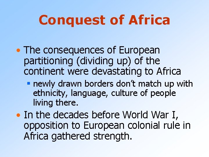 Conquest of Africa • The consequences of European partitioning (dividing up) of the continent