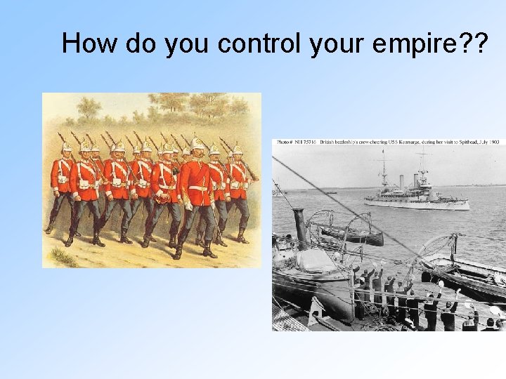 How do you control your empire? ? • 