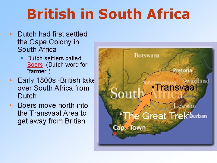 British in South Africa • Dutch had first settled the Cape Colony in South