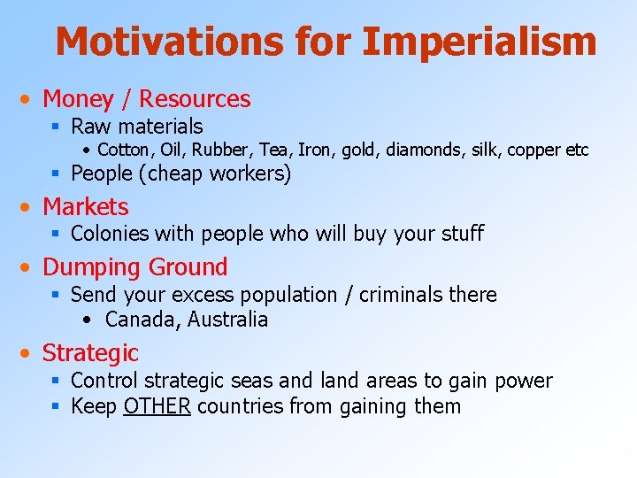 Motivations for Imperialism • Money / Resources § Raw materials • Cotton, Oil, Rubber,