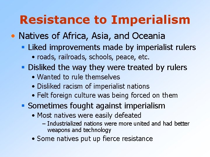 Resistance to Imperialism • Natives of Africa, Asia, and Oceania § Liked improvements made