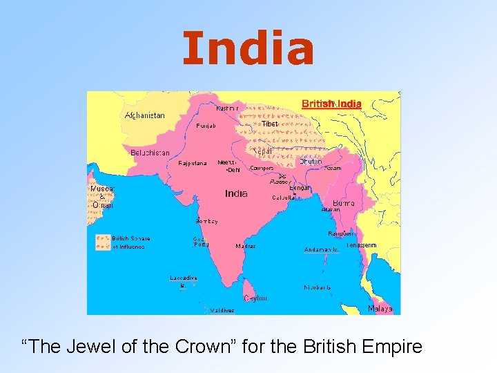 India “The Jewel of the Crown” for the British Empire 