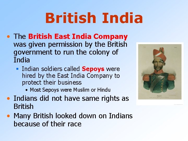 British India • The British East India Company was given permission by the British