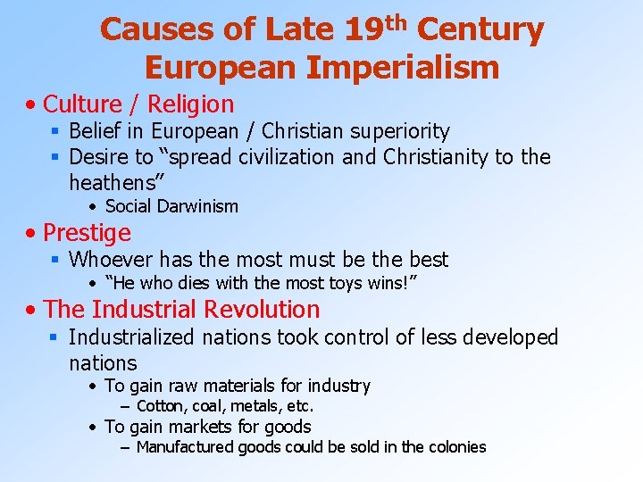 Causes of Late 19 th Century European Imperialism • Culture / Religion § Belief