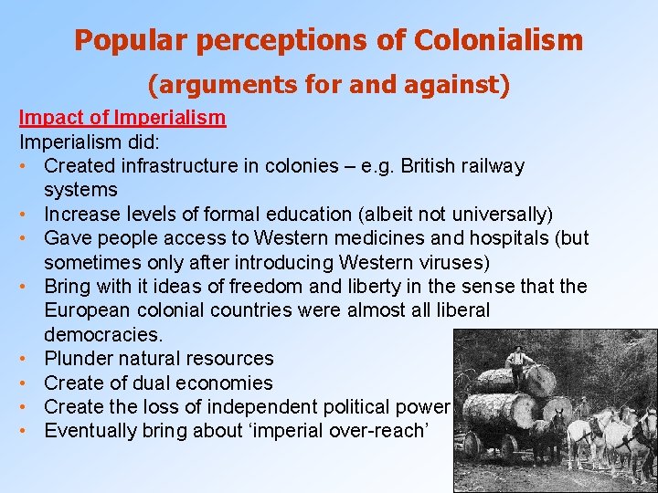 Popular perceptions of Colonialism (arguments for and against) Impact of Imperialism did: • Created