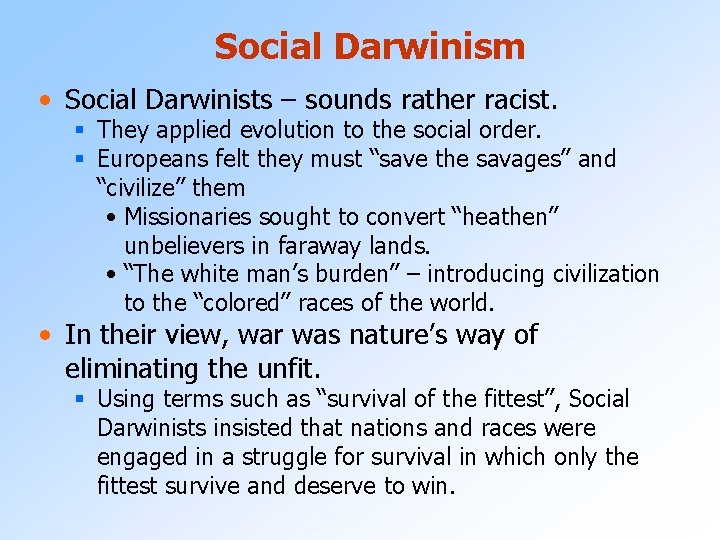 Social Darwinism • Social Darwinists – sounds rather racist. § They applied evolution to