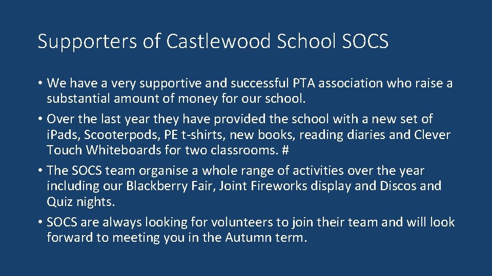 Supporters of Castlewood School SOCS • We have a very supportive and successful PTA