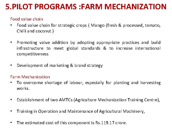 5. PILOT PROGRAMS : FARM MECHANIZATION Food value chain • Food value chain for