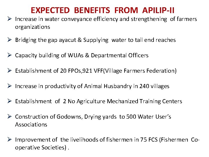 EXPECTED BENEFITS FROM APILIP-II Ø Increase in water conveyance efficiency and strengthening of farmers