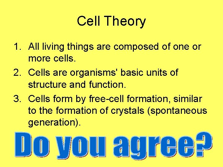 Cell Theory 1. All living things are composed of one or more cells. 2.