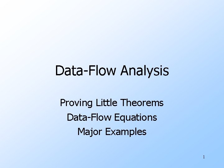 Data-Flow Analysis Proving Little Theorems Data-Flow Equations Major Examples 1 