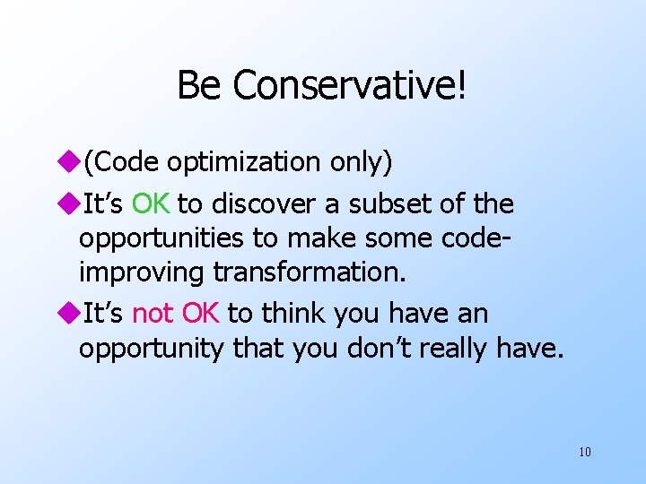 Be Conservative! u(Code optimization only) u. It’s OK to discover a subset of the