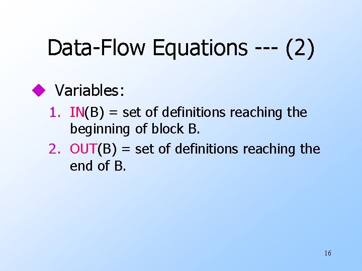 Data-Flow Equations --- (2) u Variables: 1. IN(B) = set of definitions reaching the