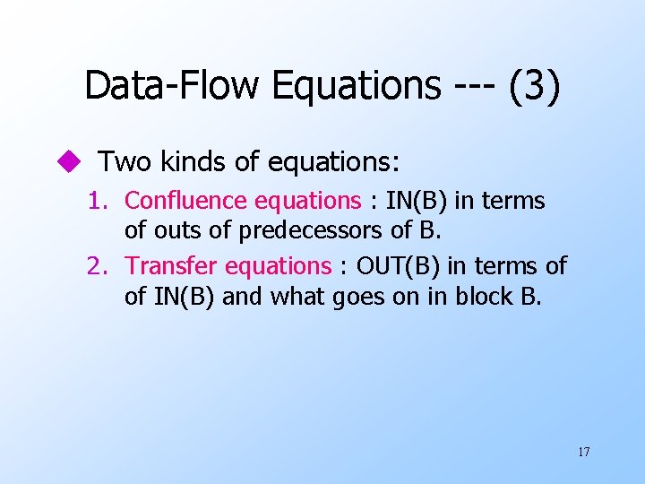 Data-Flow Equations --- (3) u Two kinds of equations: 1. Confluence equations : IN(B)