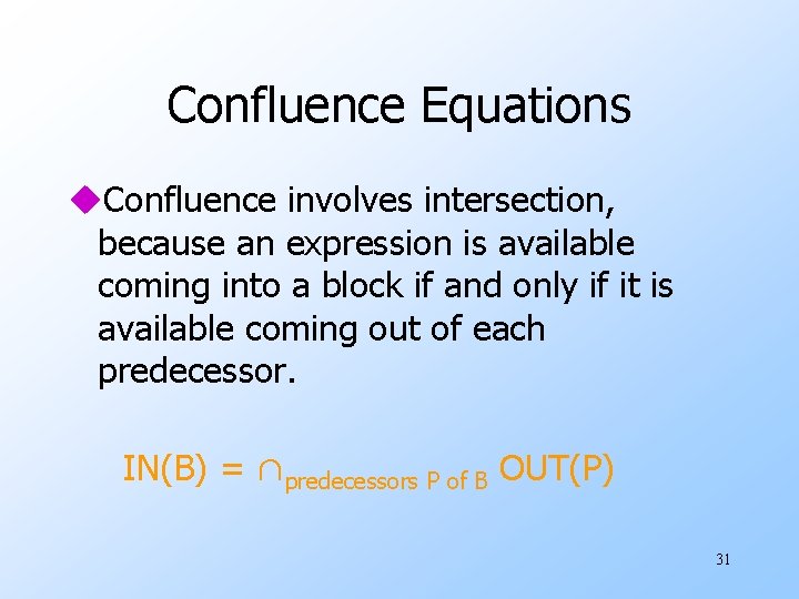 Confluence Equations u. Confluence involves intersection, because an expression is available coming into a