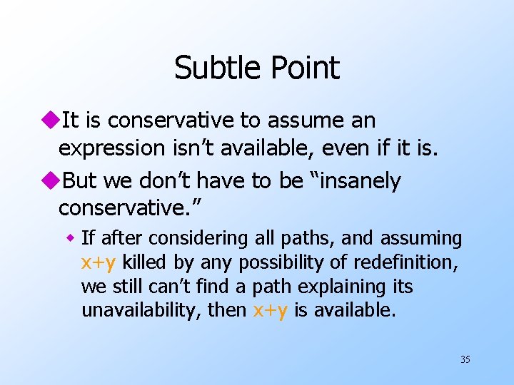 Subtle Point u. It is conservative to assume an expression isn’t available, even if
